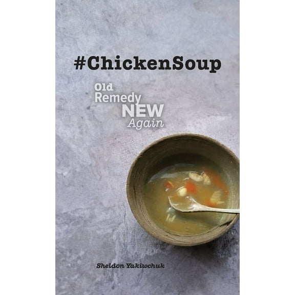 #ChickenSoup - Old Remedy New Again, (Paperback)