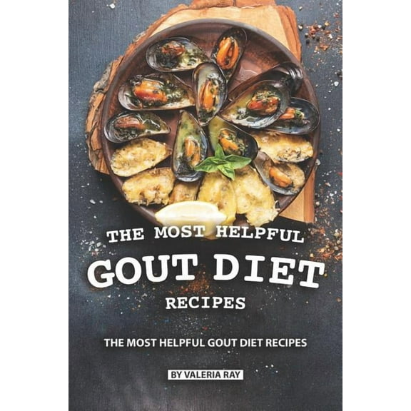 The Most Helpful Gout Diet Recipes, (Paperback)