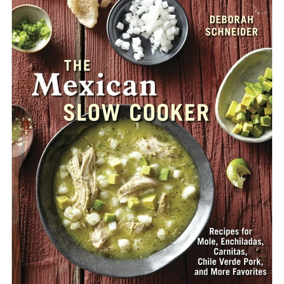 The Mexican Slow Cooker: Recipes for Mole, Enchiladas, Carnitas, Chile Verde Pork, and More Favorites [A Cookbook], (Paperback)