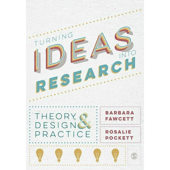 Turning Ideas Into Research: Theory, Design and Practice, (Paperback)