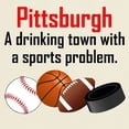 thumbnail image 3 of CafePress - Pittsburgh A Drinking Town With A Sports Problem T - Light T-Shirt - CP, 3 of 4