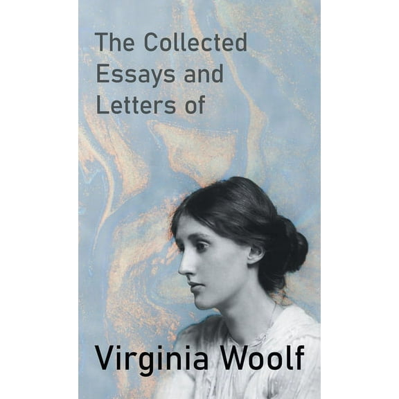 The Collected Essays and Letters of Virginia Woolf, (Hardcover)