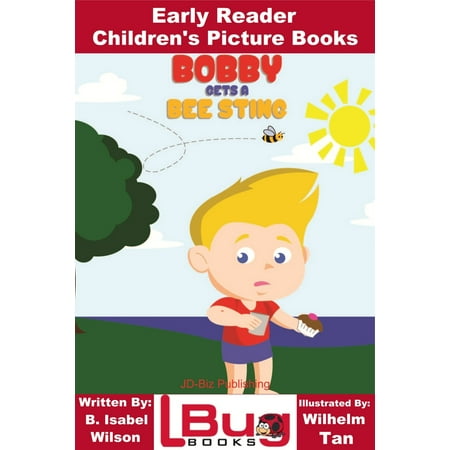 Bobby Gets a Bee Sting: Early Reader - Children's Picture Books -