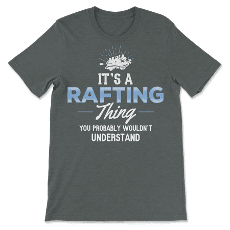 Funny Rafting T-Shirt - You Wouldn't Understand!
