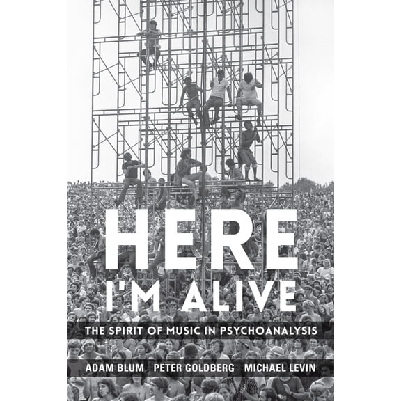 Here I'm Alive: The Spirit of Music in Psychoanalysis, (Hardcover)