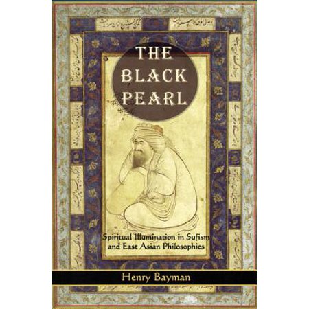 The Black Pearl Spiritual Illumination In Sufism And East Asian Philosophies - 