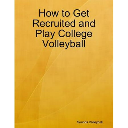 How to Get Recruited and Play College Volleyball -