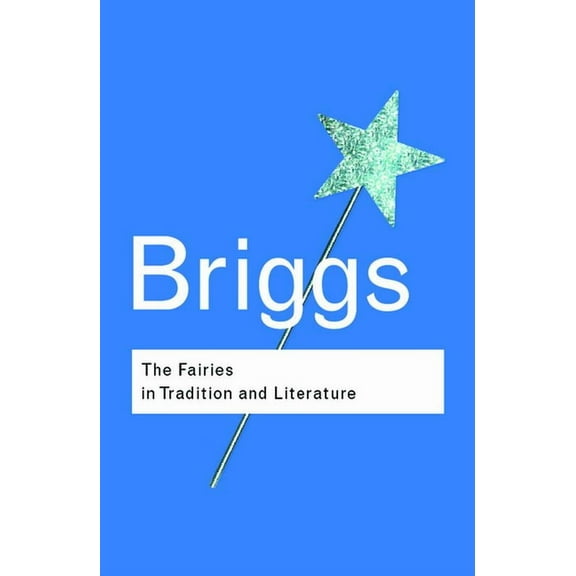 Routledge Classics The Fairies in Tradition and Literature, (Paperback)