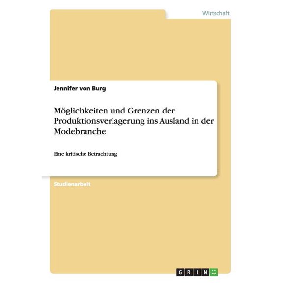Möglichkeiten und Grenzen der Produktionsverlagerung ins Ausland in der Modebranche: Eine kritische Betrachtung (Paperback)