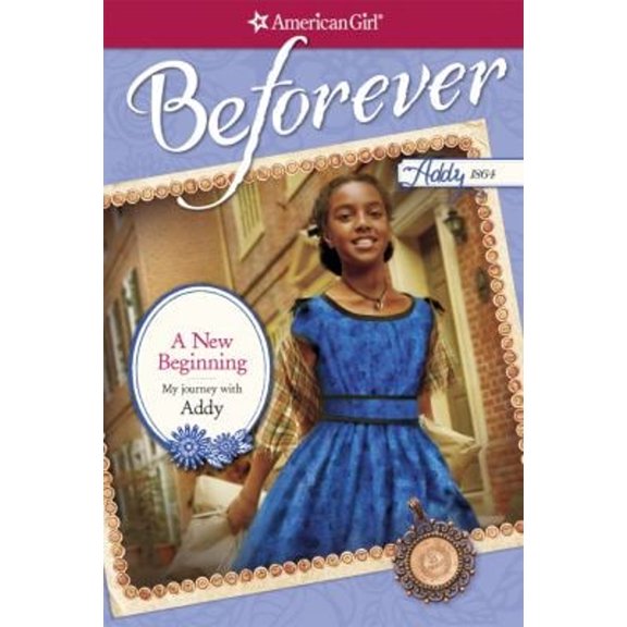 Pre-Owned A New Beginning: My Journey with Addy (American Girl), 9781609584184, 160958418X, Paperback,