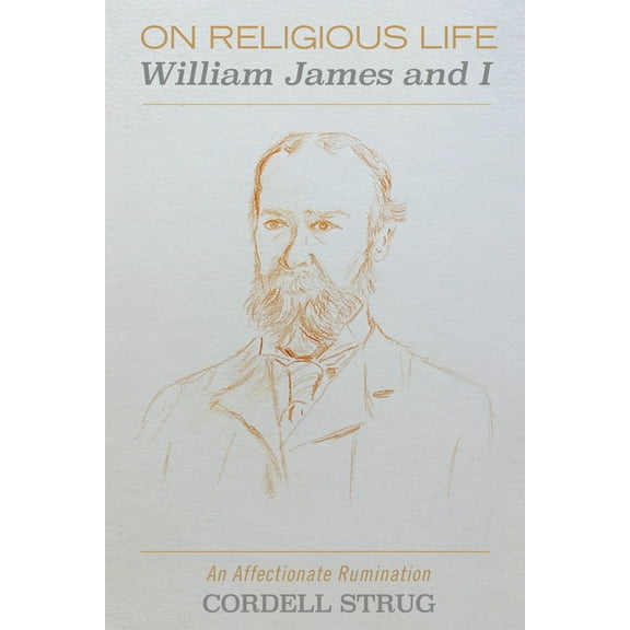 On Religious Life: William James and I (Hardcover)