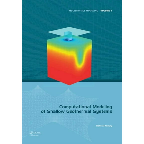 Multiphysics Modeling Computational Modeling of Shallow Geothermal Systems, Book 4, (Hardcover)