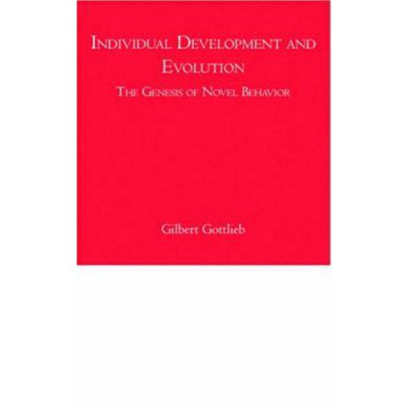 Pre-Owned Individual Development and Evolution: The Genesis of Novel Behavior (Hardcover) 0805840826 9780805840827