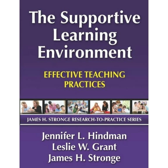 James H. Stronge Research-To-Practice The Supportive Learning Environment: Effective Teaching Practices, (Paperback)