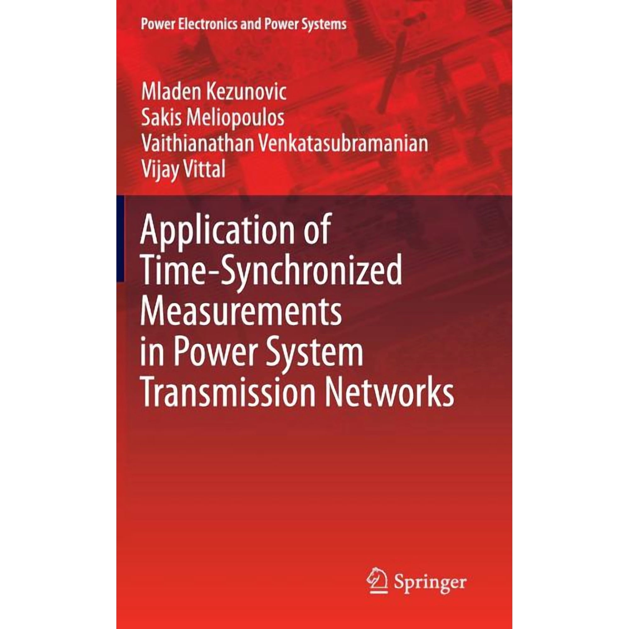 Power Electronics and Power Systems Application of Time-Synchronized Measurements in Power System Transmission Networks, (Hardcover)
