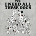 thumbnail image 2 of Women's One Hundred and One Dalmatians Yes, I Need All These Dogs Graphic Tee Athletic Heather Small, 2 of 4