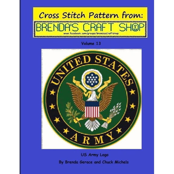 Cross Stitch Patterns from Brenda's Craf US Army Logo - Cross Stitch Pattern: from Brenda's Craft Shop - Volume 13, Book 13, (Paperback)