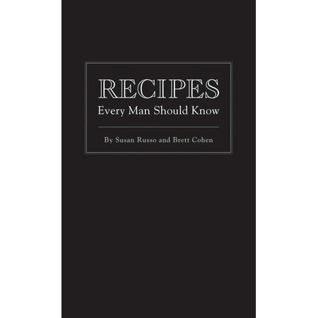 Recipes Every Man Should Know (The Best Main Course Recipes)