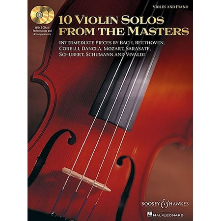 10 Violin Solos from the Masters : Intermediate Pieces by Bach, Beethoven, Corelli, Dancla, Mozart, Sarasate, Schubert, Schumann and