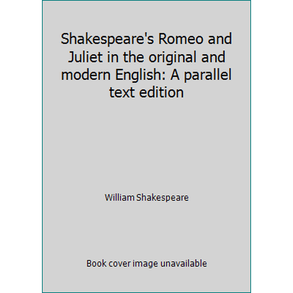 Pre-Owned Shakespeare's Romeo and Juliet in the original and modern English: A parallel text edition (Hardcover) 0812409531 9780812409536