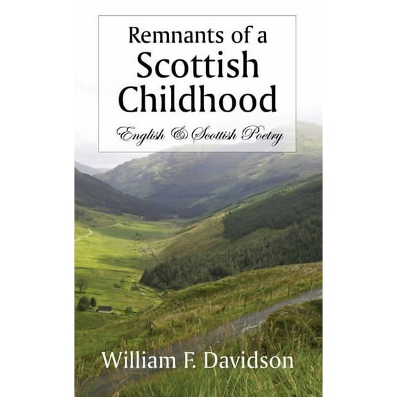 Remnants of a Scottish Childhood: English & Scottish Poetry, (Paperback)