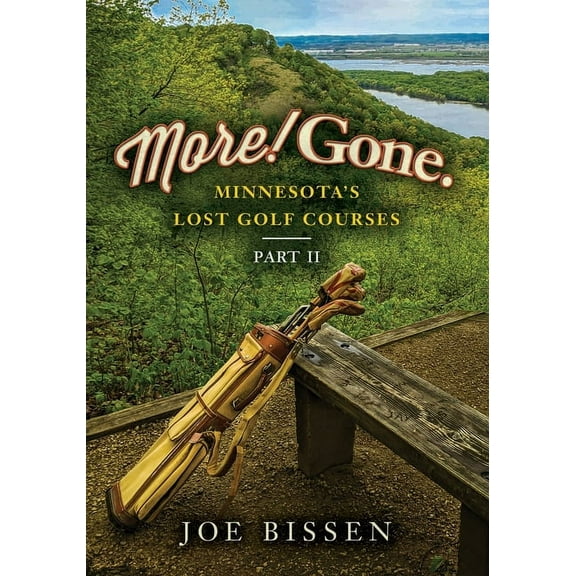 More! Gone. Minnesota's Lost Golf Courses, Part II, (Paperback)