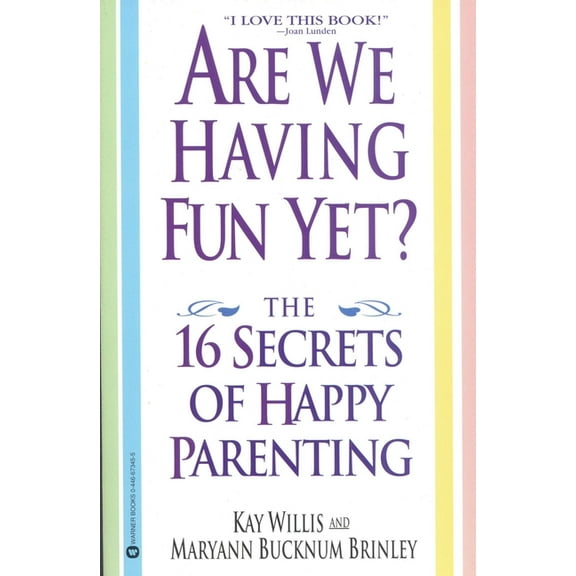 Are We Having Fun Yet?: The 16 Secrets of Happy Parenting, (Paperback)