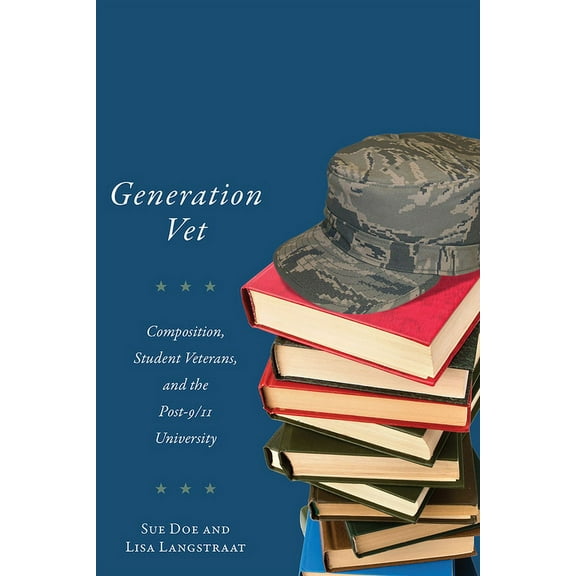 Generation Vet: Composition, Student Veterans, and the Post-9/11 University, (Paperback)