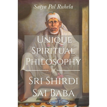 Unique Spiritual Philosophy of Sri Shirdi Sai Baba -