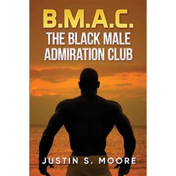 Pre-Owned B.M.A.C.: The Black Male Admiration Club (Paperback)