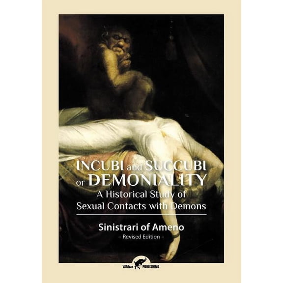 Incubi and Succubi or Demoniality: A Historical Study of Sexual Contacts with Demons, (Paperback)