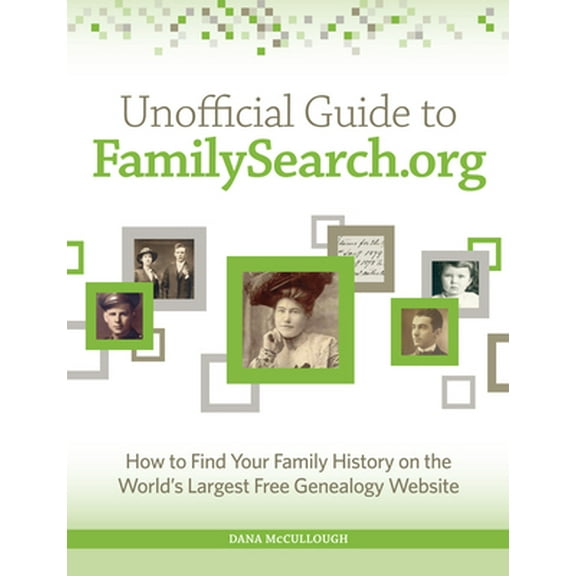Pre-Owned Unofficial Guide to Familysearch.Org: How to Find Your Family History on the Largest Free Genealogy Website (Paperback) 1440343284 9781440343285