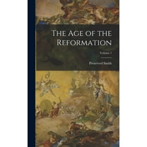 The Age of the Reformation; Volume 1, (Hardcover)