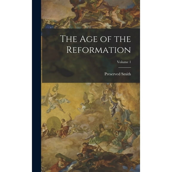 The Age of the Reformation; Volume 1, (Hardcover)