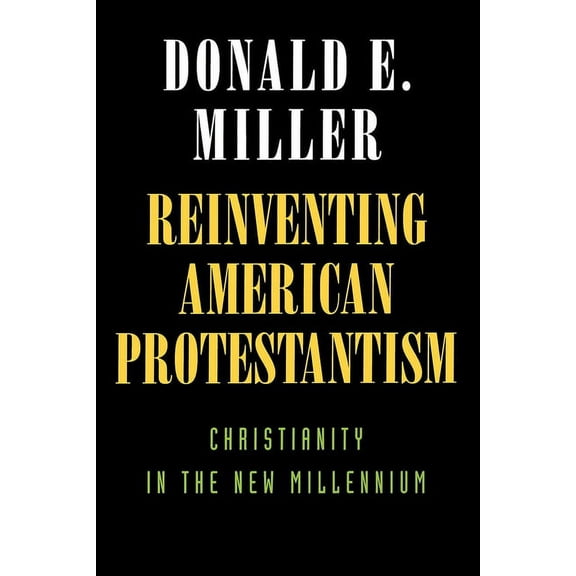 Reinventing American Protestantism: Christianity in the New Millennium, (Paperback)