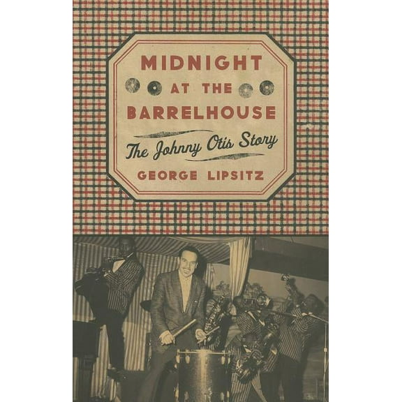 Midnight at the Barrelhouse : The Johnny Otis Story (Paperback)