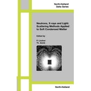 North-Holland Delta: Neutrons, X-Rays and Light: Scattering Methods Applied to Soft Condensed Matter (Hardcover)