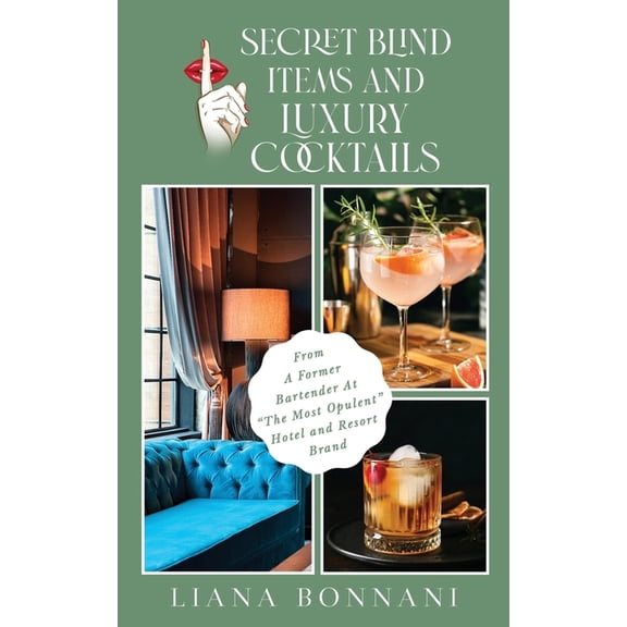 Secret Blind Items & Luxury Cocktail Secret Blind Items & Luxury Cocktails: From A Former Bartender at "The Most Opulent" Hotel & Resort, Book 1, (Paperback)
