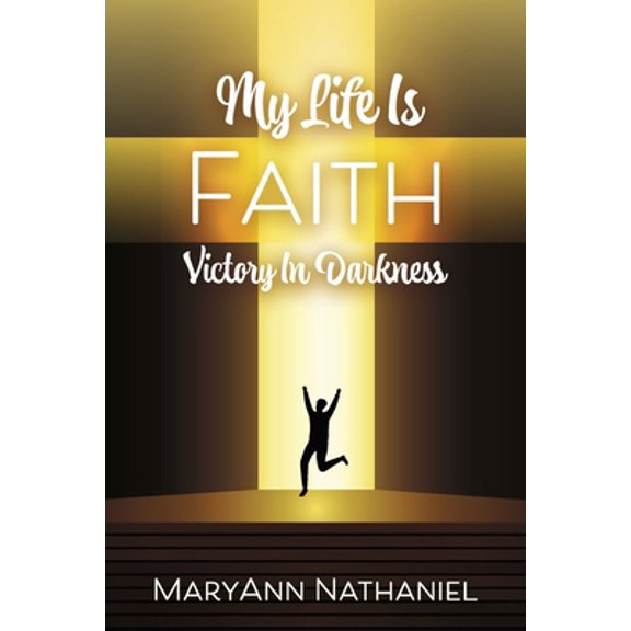 Pre-Owned My Life Is Faith: Victory in Darkness (Paperback) 1667837370 9781667837376