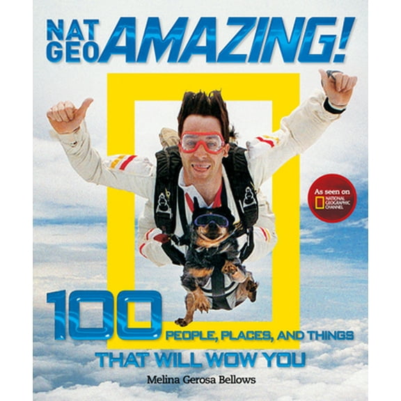 Pre-Owned Nat Geo Amazing!: 100 People, Places, and Things That Will Wow You (Paperback) 1426206496 9781426206498