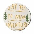 thumbnail image 1 of Adventure Cartoon Mouse Pad for Computers, Say Yes to New Adventures Message with Dashed Stripes, Round Non-Slip Thick Rubber Modern Gaming Mousepad, 8" Round, Forest Green Pale Coffee, by Ambesonne, 1 of 2