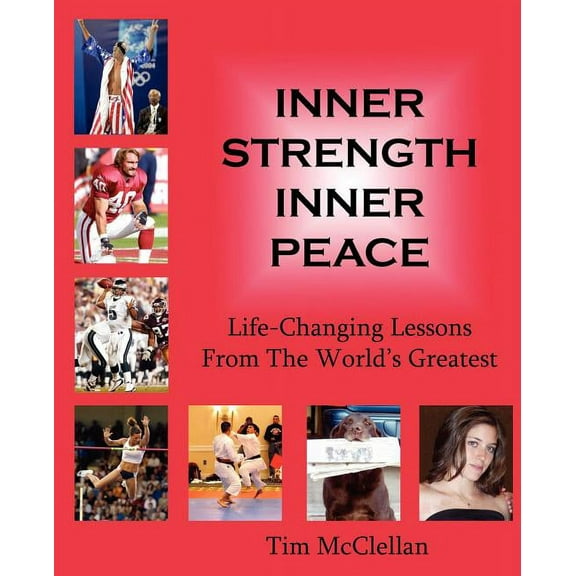 Inner Strength Inner Peace: Life-Changing Lessons From The World's Greatest, (Paperback)