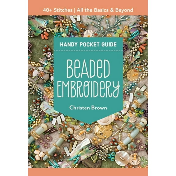 Pocket Guide Beaded Embroidery Handy Pocket Guide: 40  Stitches; All the Basics & Beyond, (Paperback)