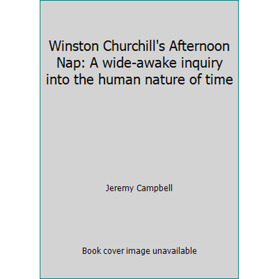 Pre-Owned Winston Churchill's Afternoon Nap: A wide-awake inquiry into the human nature of time (Hardcover) 0671475479 9780671475475