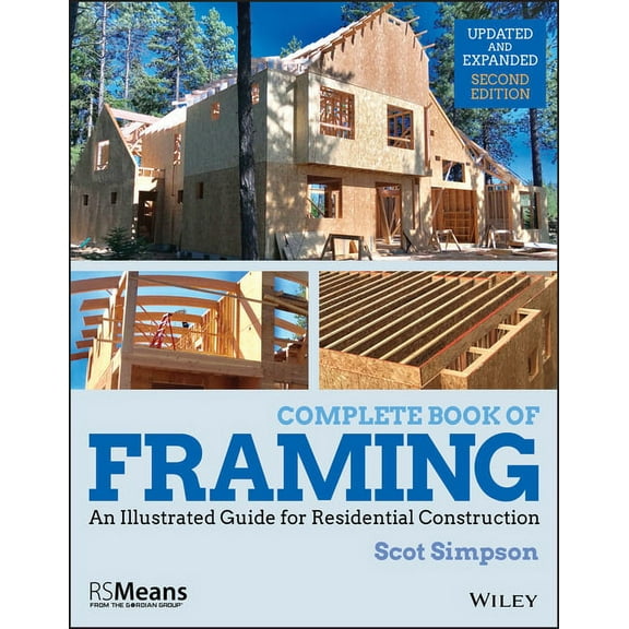 Rsmeans Complete Book of Framing: An Illustrated Guide for Residential Construction, (Paperback)