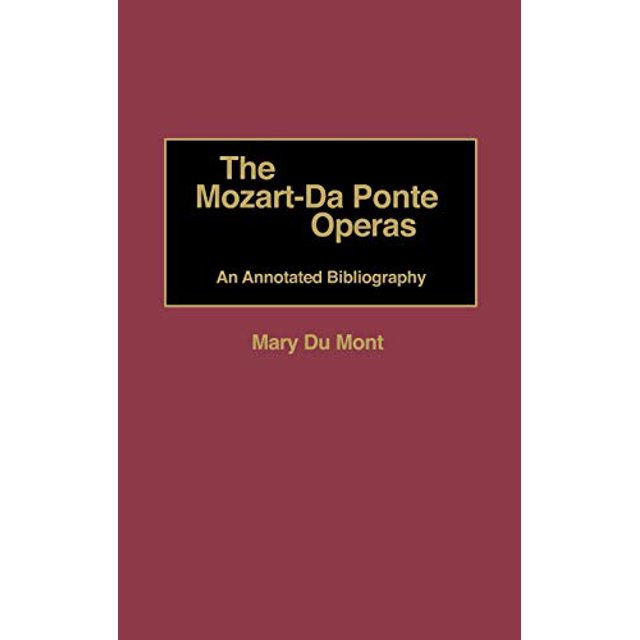 The Mozart-Da Ponte Operas: An Annotated Bibliography (Music Reference Collection)