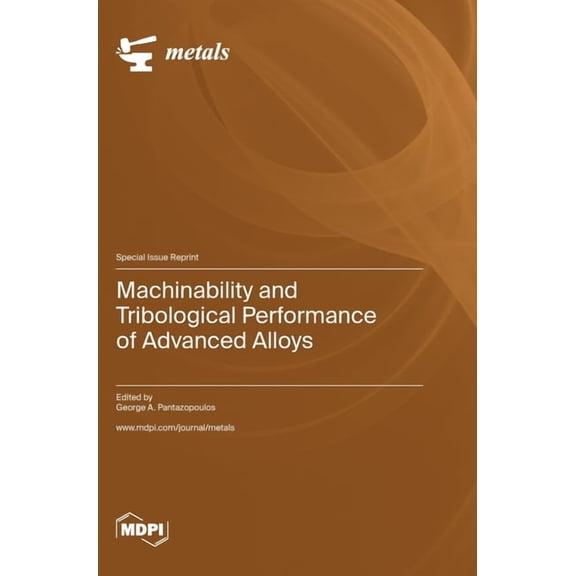 Machinability and Tribological Performance of Advanced Alloys, (Hardcover)