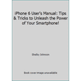 thumbnail image 1 of Pre-Owned iPhone 6 User's Manual: Tips & Tricks to Unleash the Power of Your Smartphone! (Paperback) 0692317341 9780692317341, 1 of 1
