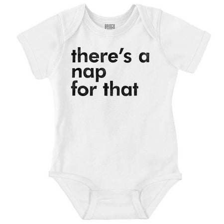 

Funny There s A Nap For That Joke Romper Boys or Girls Infant Baby Brisco Brands NB