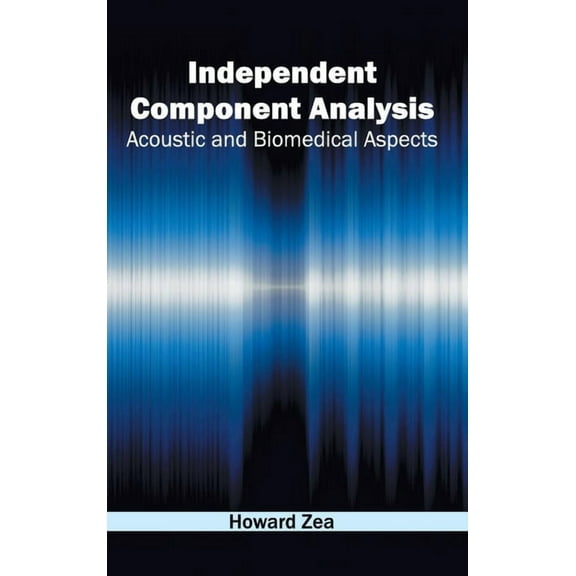 Independent Component Analysis: Acoustic and Biomedical Aspects, (Hardcover)